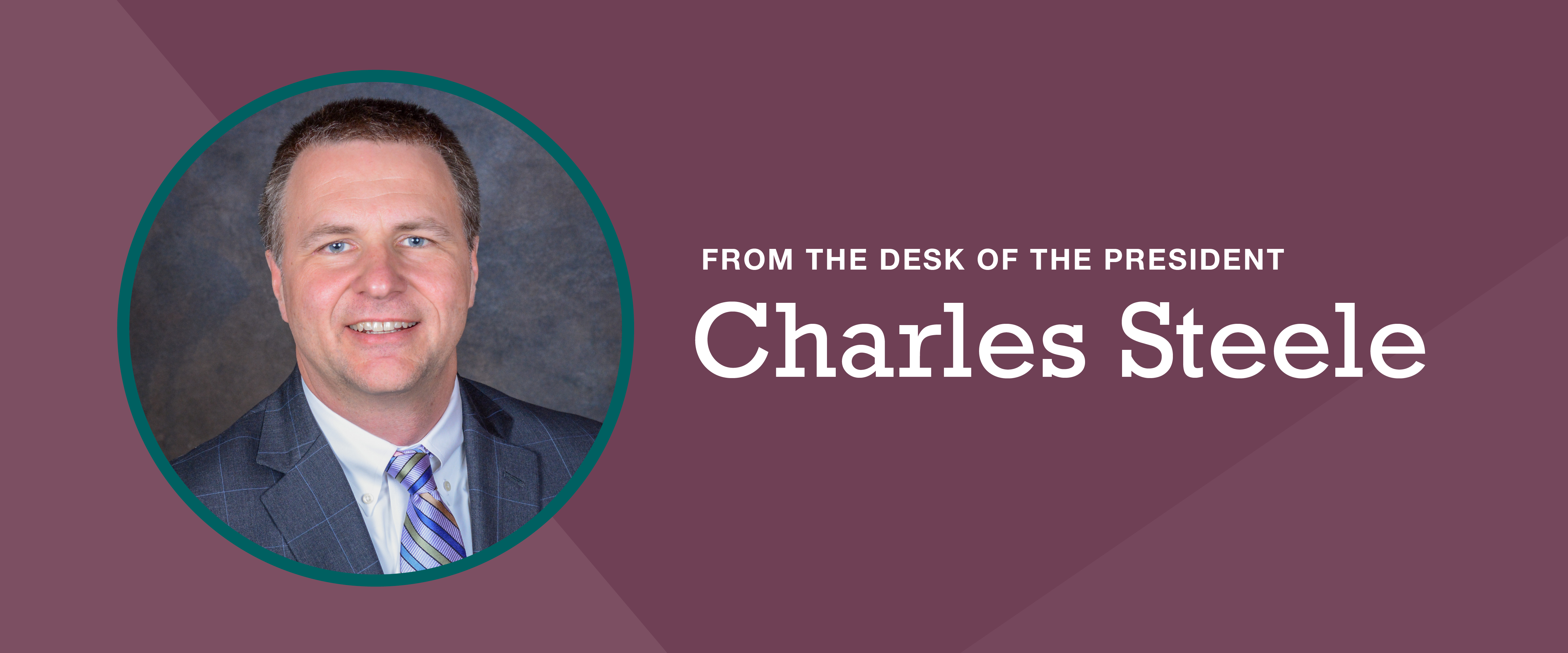 Graphic including a headshot of MedMutual Protect president, Charles Steele, that reads "From the desk of the president: Charles Steele".